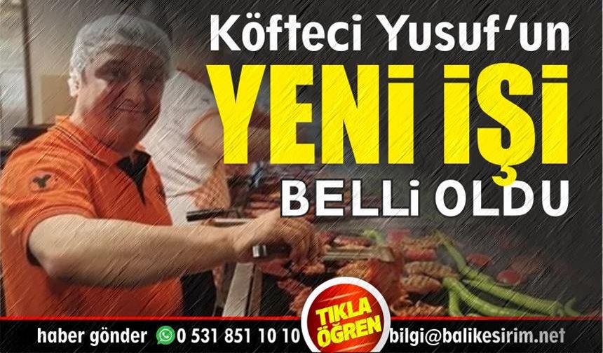 Köfteci Yusuf Balıkesir'de yeni bir işe girdi