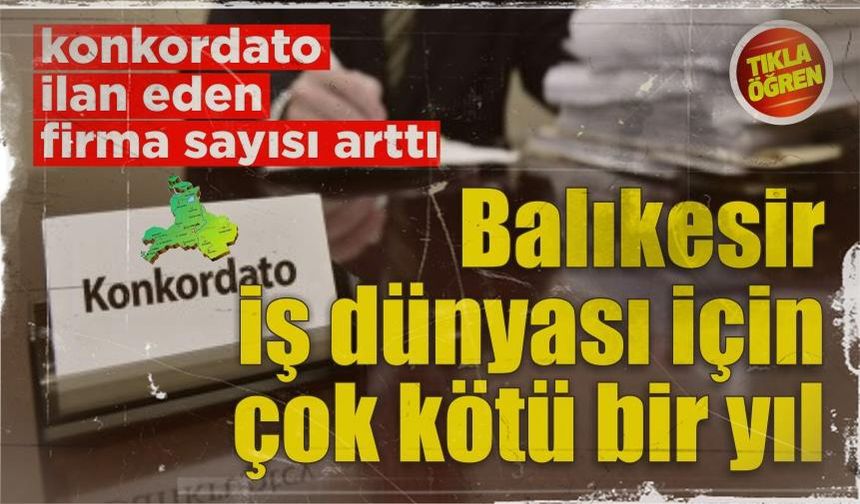 Balıkesir’de konkordato ilan eden firma sayısında patlama!