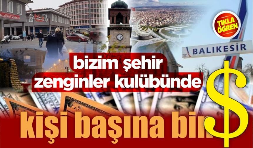 Balıkesir'de kişi başına düşen dolar miktarı belli oldu