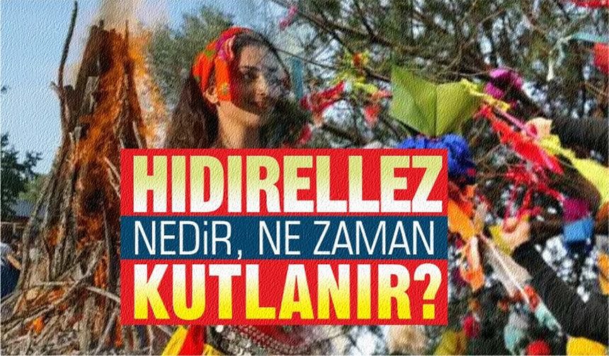 Hıdırellez nedir? Hıdırellez'de de yapılır? Hıdırellez Duası