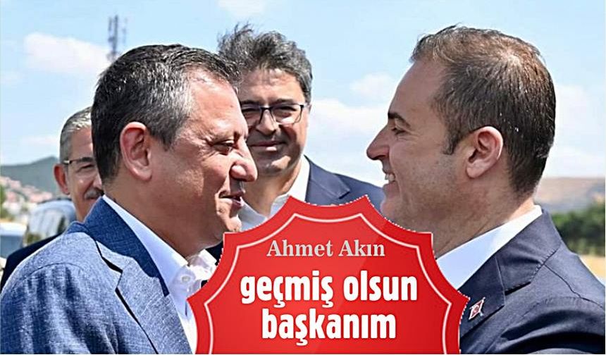 Başkan Ahmet Akın, Özgür Özel'e saldırıyı kınadı