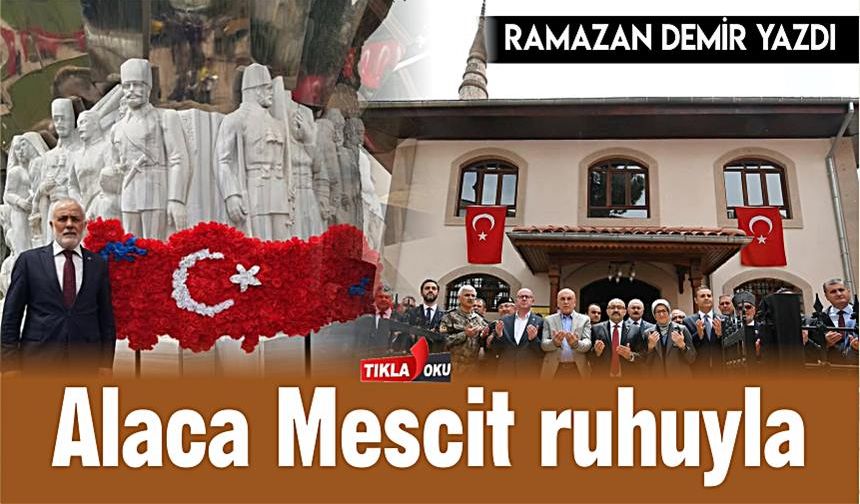 ALACA MESCİT RUHU ve ÜÇÜNCÜ ADIM...