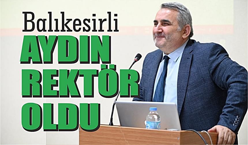Balıkesirli İbrahim Aydın Çoruh Üniversitesi Rektörü oldu