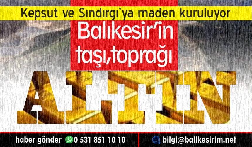 Sındırgı ve Kepsut'ta Altın Madeni Açılacak