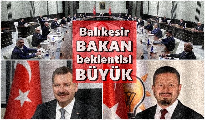 Bakanlar değişiyor! Balıkesir'de beklenti büyük