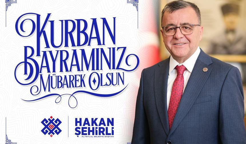Altıeylül Belediye Başkanı Hakan Şehirli Bayram Mesajı