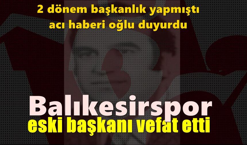 Balıkesirspor eski Başkanı Metin Kaygılaroğlu vefat etti