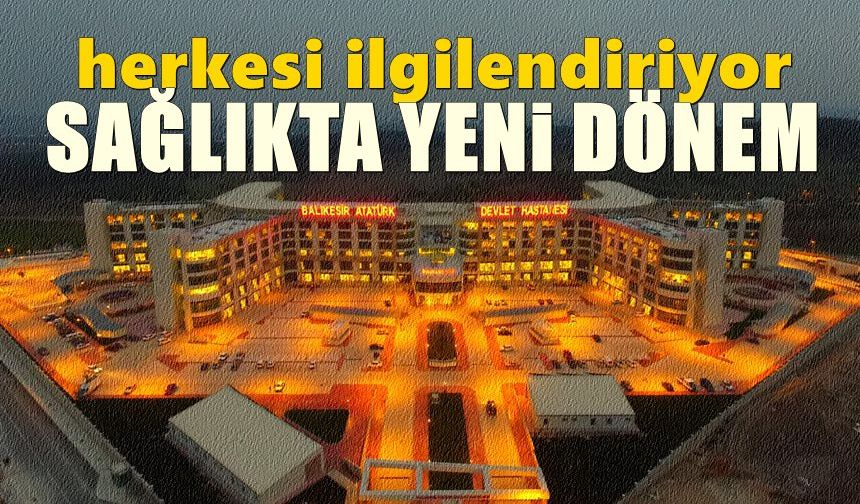 Sağlıkta yeni dönem! Herkesi yakından ilgilendiriyor