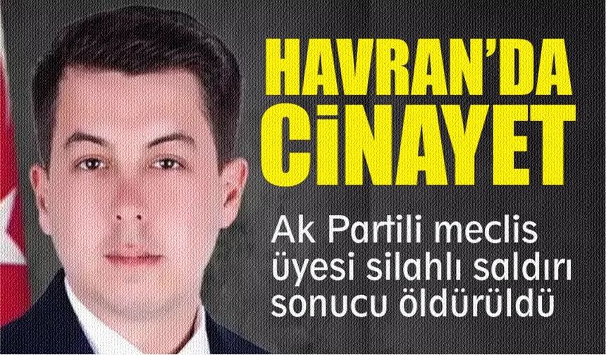 Havran'da AK Partili meclis üyesine kanlı pusu