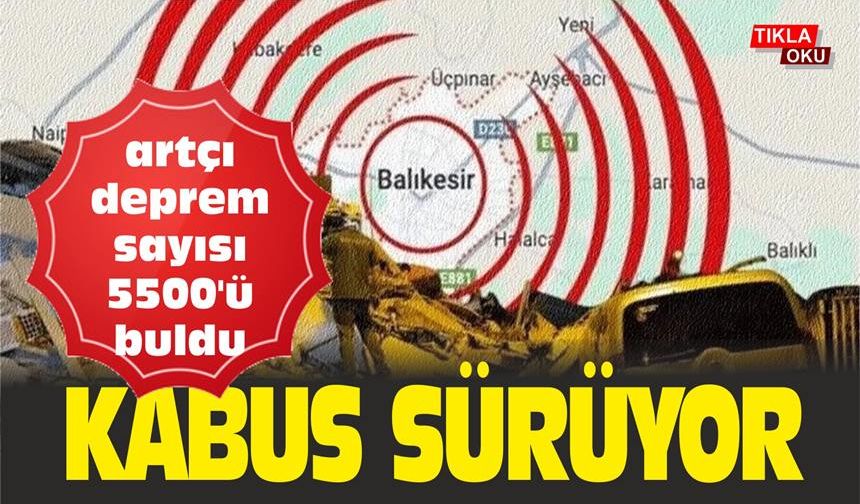 Sındırgı’da artçı deprem sayısı 5500’e ulaştı