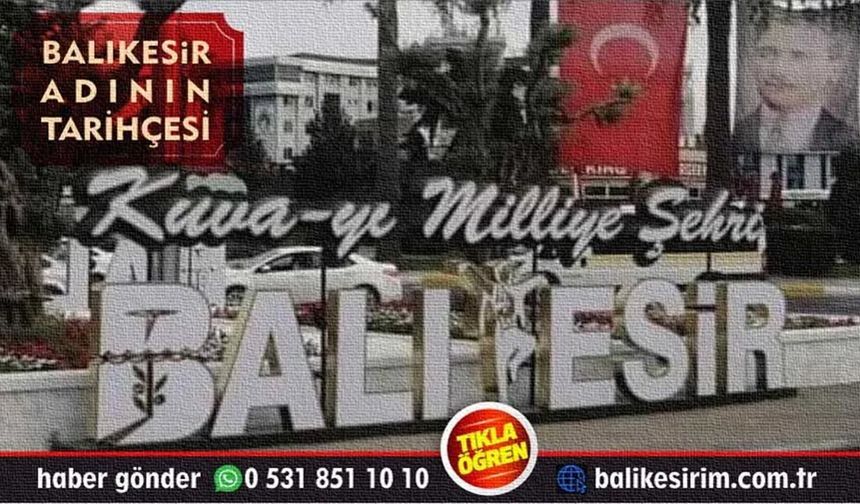 Balıkesir'in adı nereden geliyor. Şehrin ilk adı neydi?