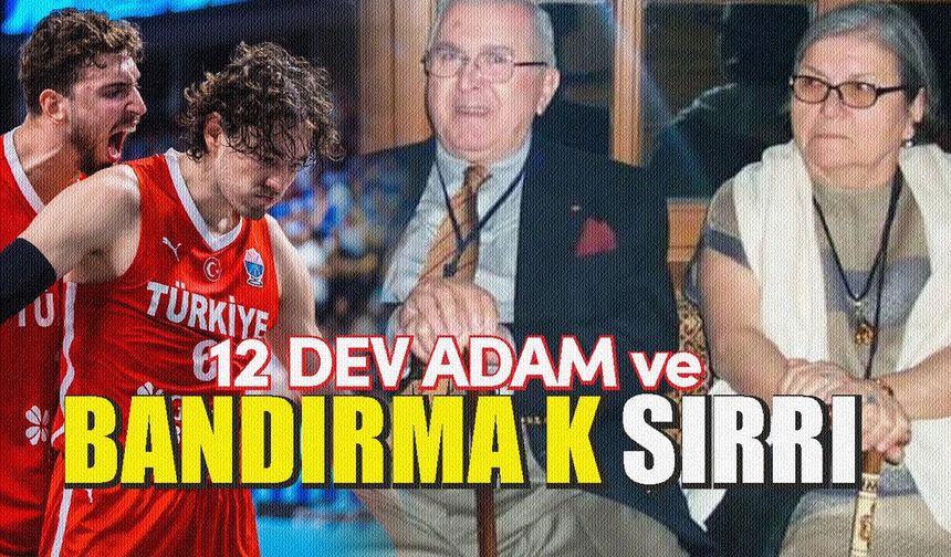 Türk Milli Basketbol Takımı’nın “Bandırma K.” sırrı