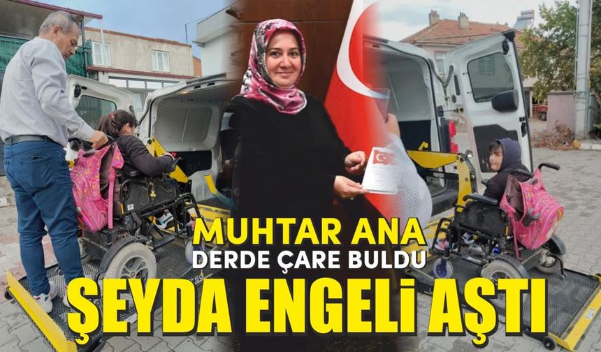 Böyle muhtara can kurban, Şeyda’nın okul yolu artık engelsiz!