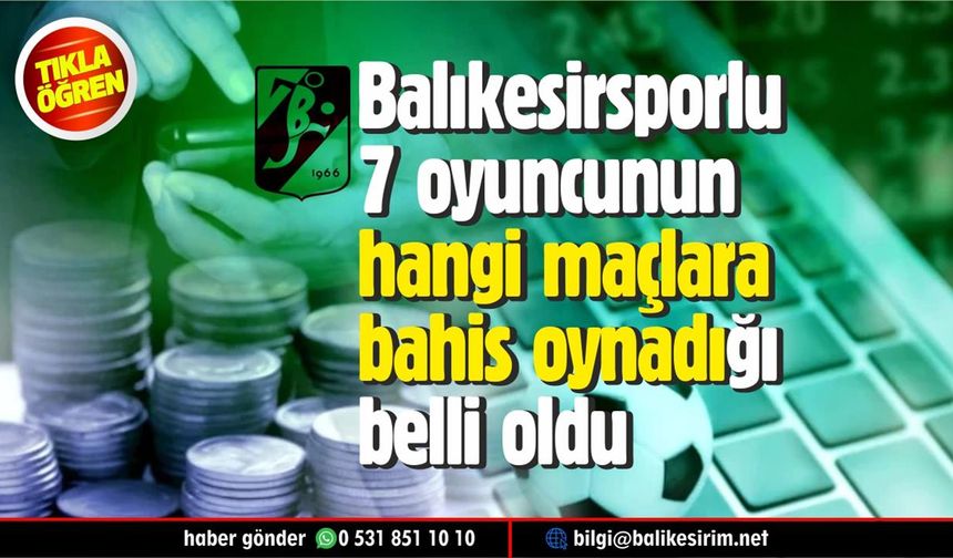 Balıkesirsporlu 7 oyuncu hangi maçlara bahis oynadı