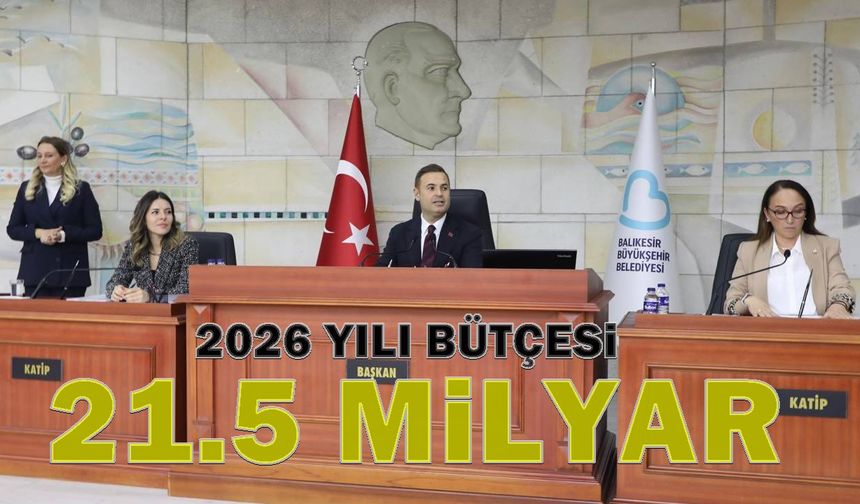 Balıkesir Büyükşehir'e rekor bütçe: 21.5 milyar lira