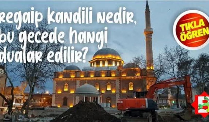 Regaip Kandili Nedir? Nasıl Kutlanır? Hangi Dualar Okunur?