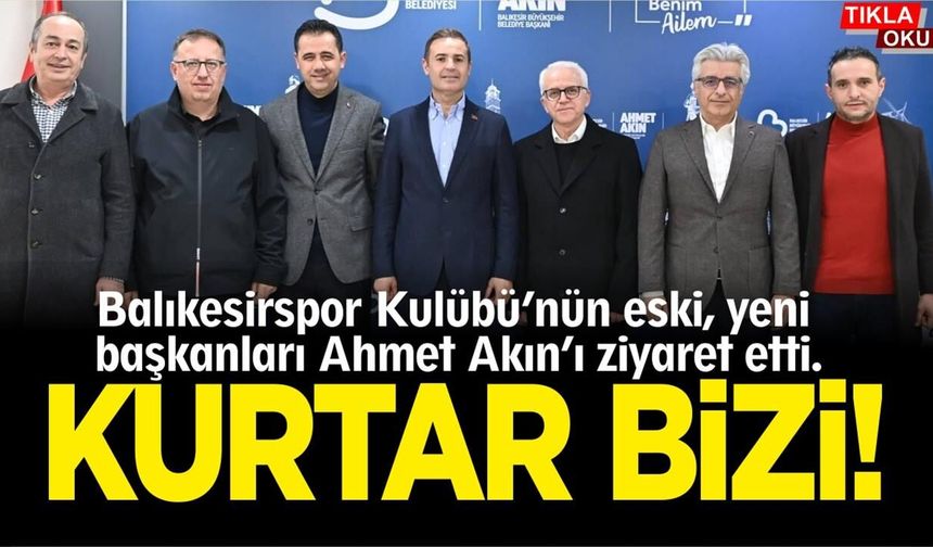 Eski başkanlardan Ahmet Akın'a: Kurtar bizi başkan