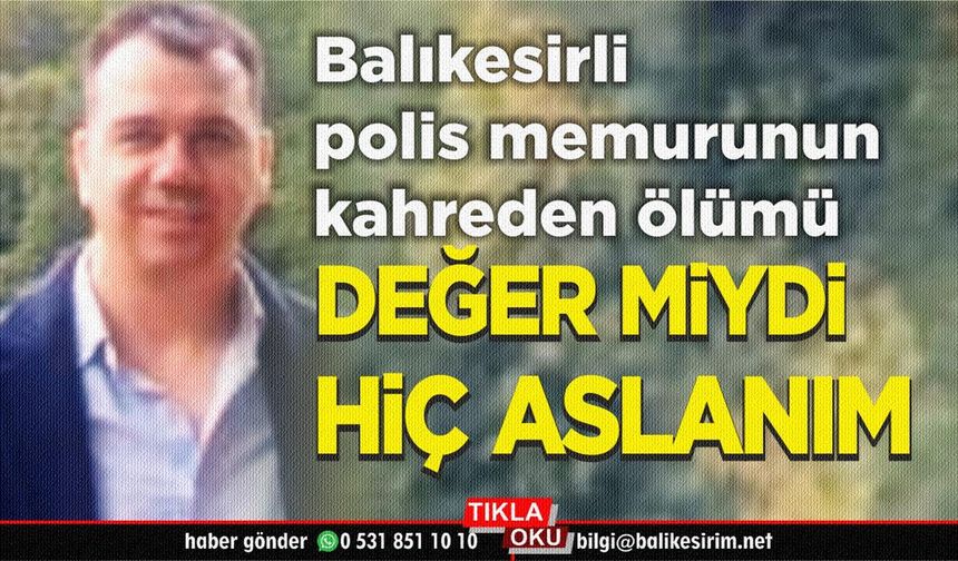 Balıkesirli Polis Memurunun Kahreden Ölümü