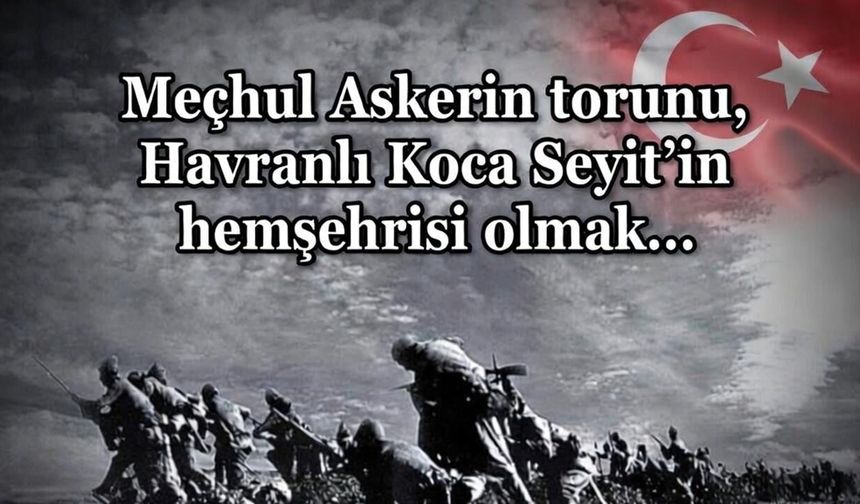 MEÇHUL ASKERİN TORUNU OLMAK