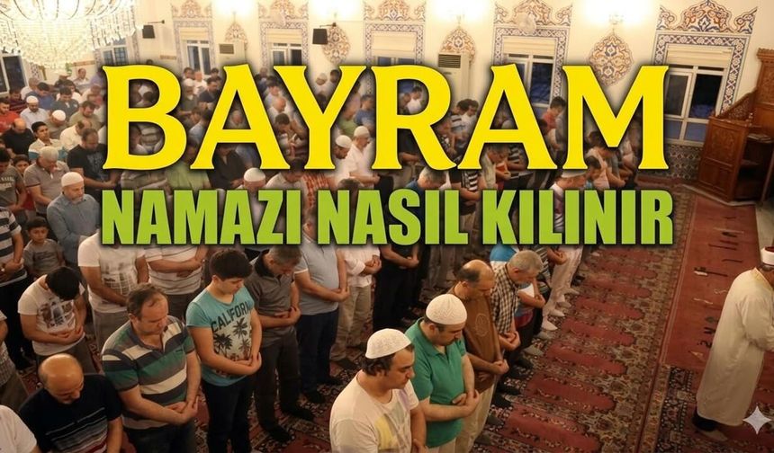 Ramazan Bayramı namazı nasıl kılınır? Kaç rekat?