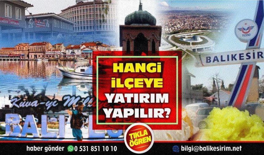 Balıkesir’de yatırımın gözdesi olan ilçeler hangisi?