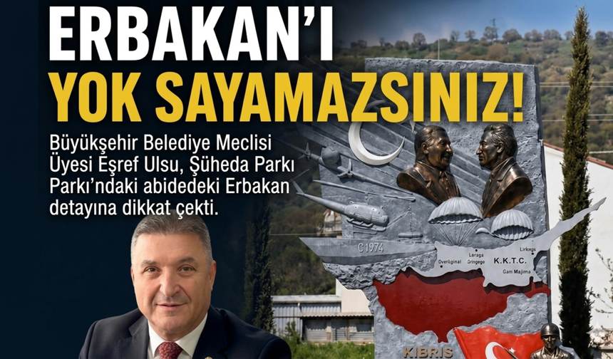 Eşref Uslu’dan Büyükşehir’e Kıbrıs Harekâtı Anıtı tepkisi