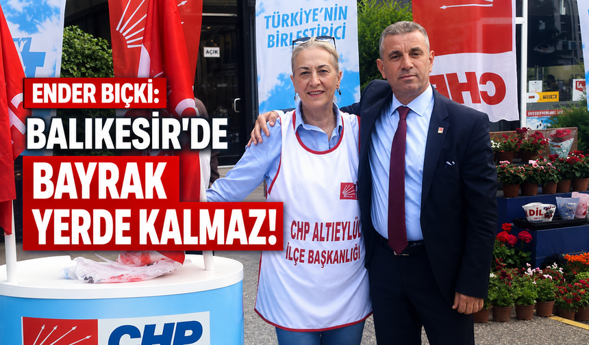 Ender Biçki: "Üzerimize Düşen Görevden Kaçmayız"