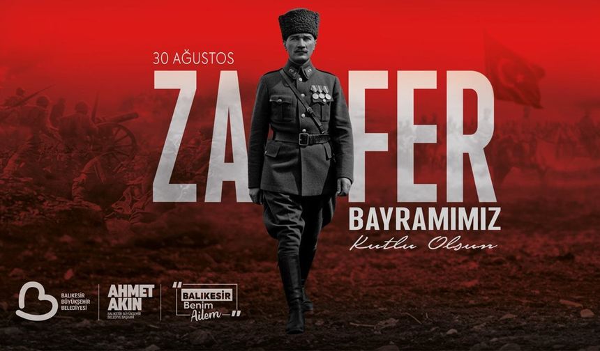 Balıkesir’de 30 Ağustos Zafer Bayramı Coşkuyla Kutlanacak