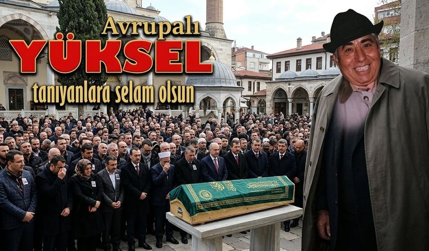 Cenazesine tebdil-i kıyafet katılan adam: “Avrupalı Yüksel”