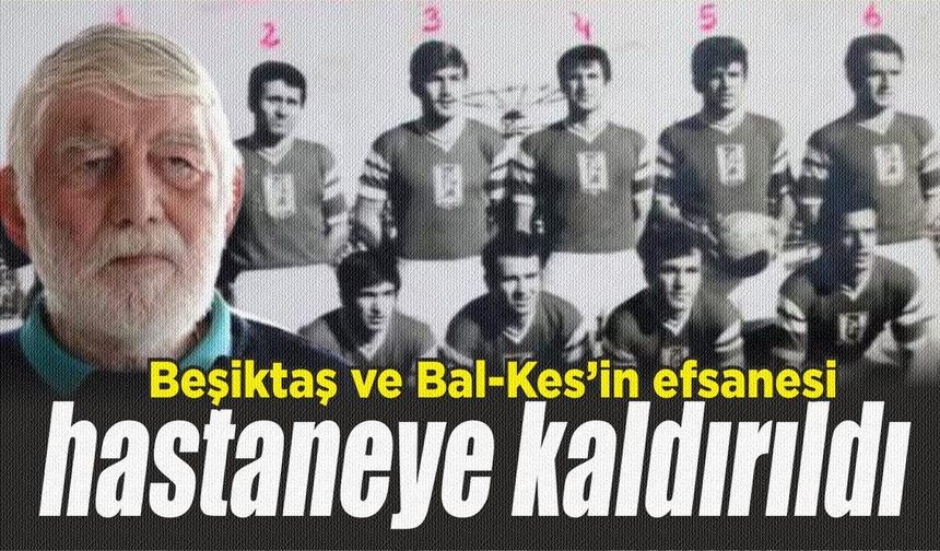 Efsane futbolcu İhsan Özbek hastaneye kaldırıldı
