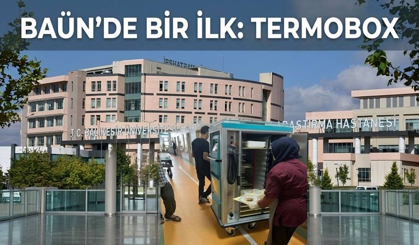 BAÜN’DE HASTA KONFORU İÇİN YENİ UYGULAMA: TERMOBOX
