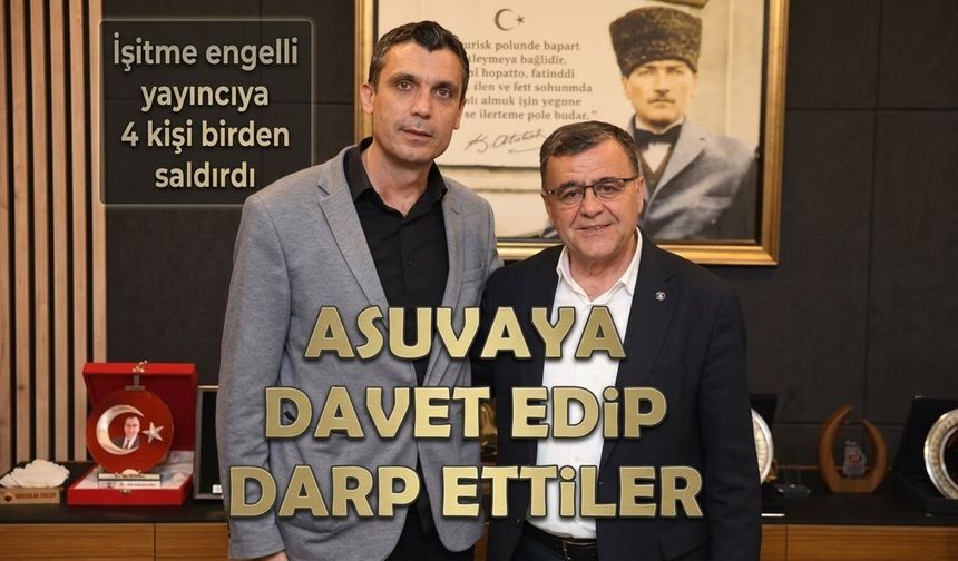 İşitme engelli yayıncı Kudret Aslan'a 4 kişi birden saldırdı!