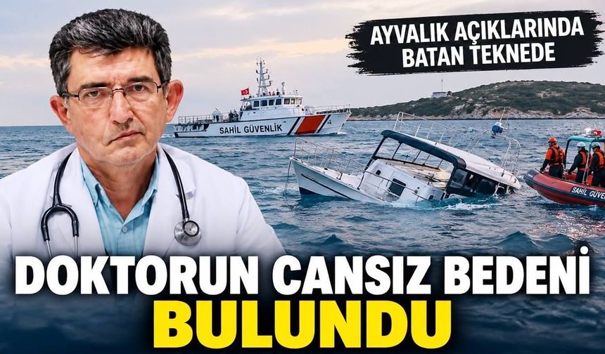 Ayvalık’ta tekne battı: Doktorun cansız bedeli bulundu