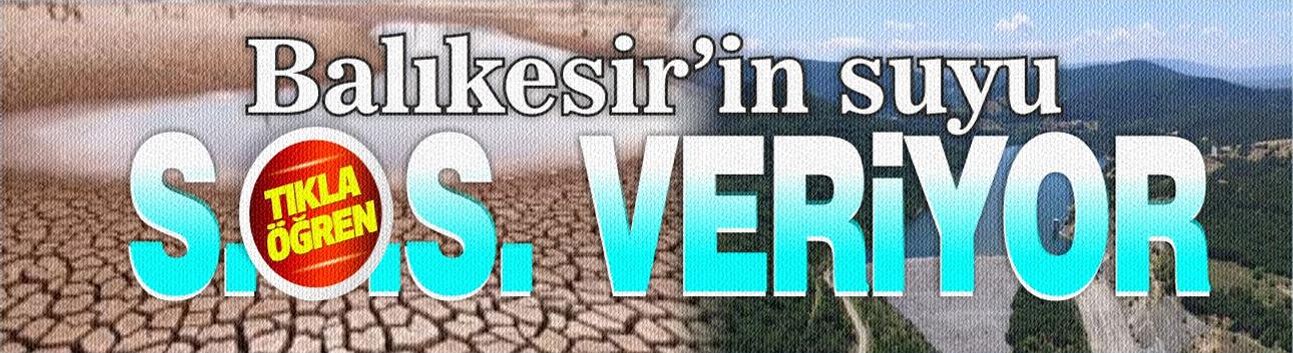 Balıkesir İkizcetepeler ve Gönen Barajları doluluk oranları
