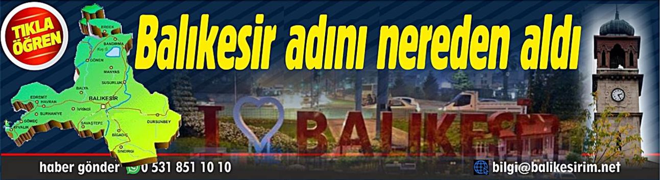 Balıkesir'in adı nereden geliyor. Şehrin ilk adı neydi?