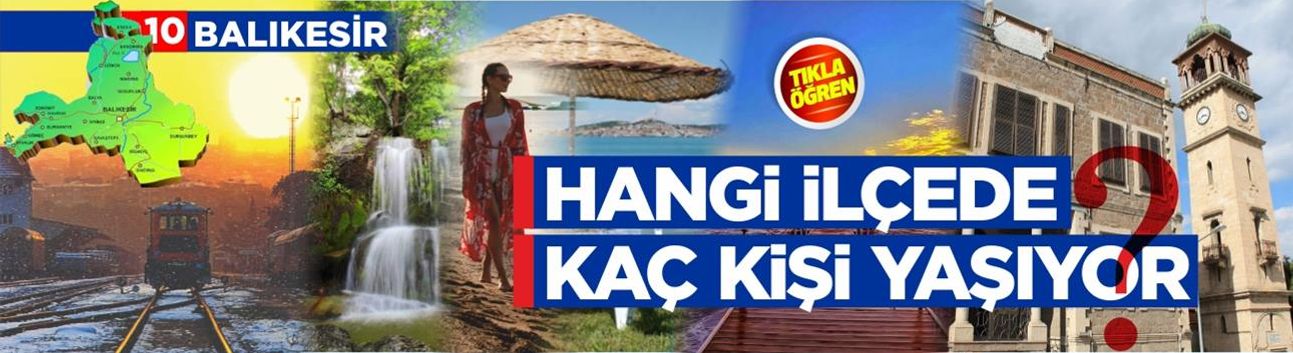 Balıkesir'in hangi ilçesinde kaç kişi yaşıyor?