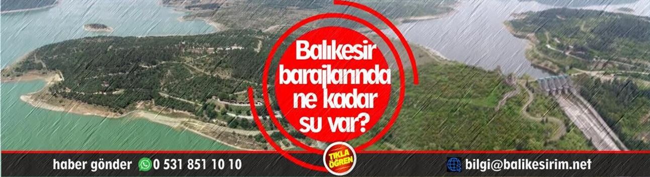 Balıkesir İkizcetepeler ve Gönen Barajları doluluk oranları